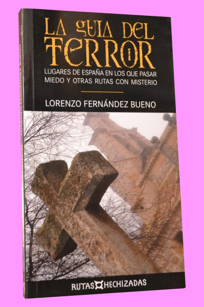 LA GUA DEL TERROR. Lugares de Espaa en los que pasar miedo y otras rutas con misterio